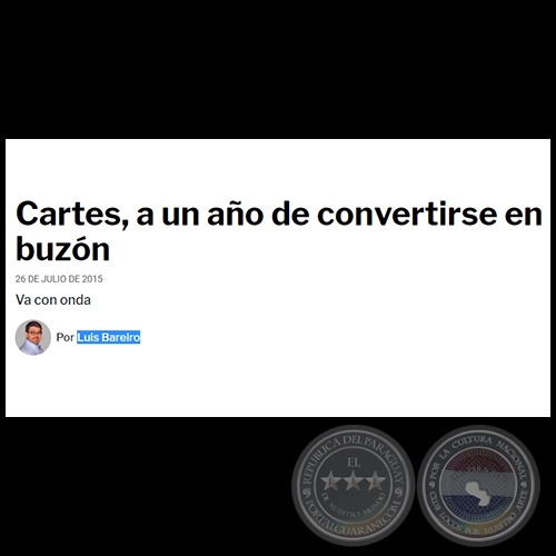 CARTES, A UN AÑO DE CONVERTIRSE EN BUZÓN - Por LUIS BAREIRO - Domingo, 26 de Julio de 2015